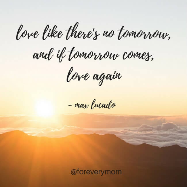 One of my favorite quotes about family is "Love like there is no tomorrow, and if tomorrow comes, love again." A new study makes it especially applicable. #Moms #MotherLove #Motherhood #ForEveryMom